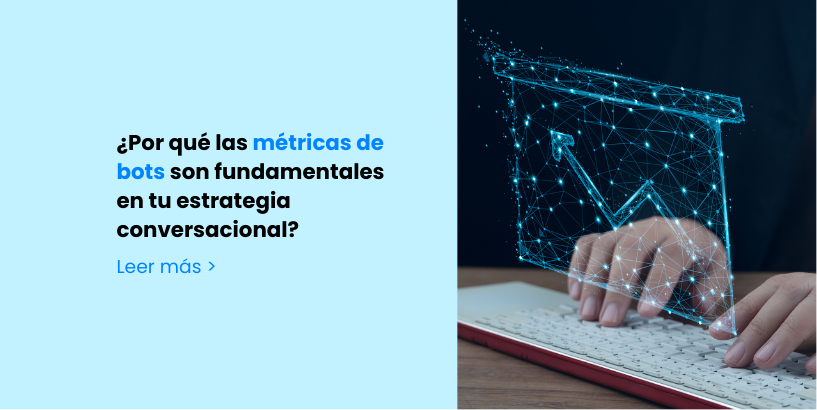 La importancia de las métricas de Bots en tu estrategia conversacional