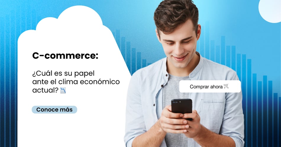 C-commerce: ¿cuál es su papel ante el entorno económico actual?